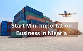 How to Start A Mini Importation Business in Nigeria With No Capital